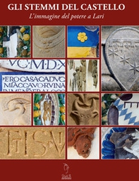 Gli stemmi del castello. L'immagine del potere a Lari - Librerie.coop