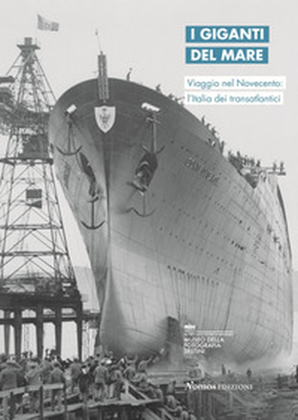 I giganti del mare. Viaggio nel Novecento: l'Italia dei transatlantici. Ediz. italiana e inglese - Librerie.coop I giganti del mare. Viaggio nel Novecento: l'Italia dei transatlantici. Ediz. italiana e inglese - Librerie.coop
