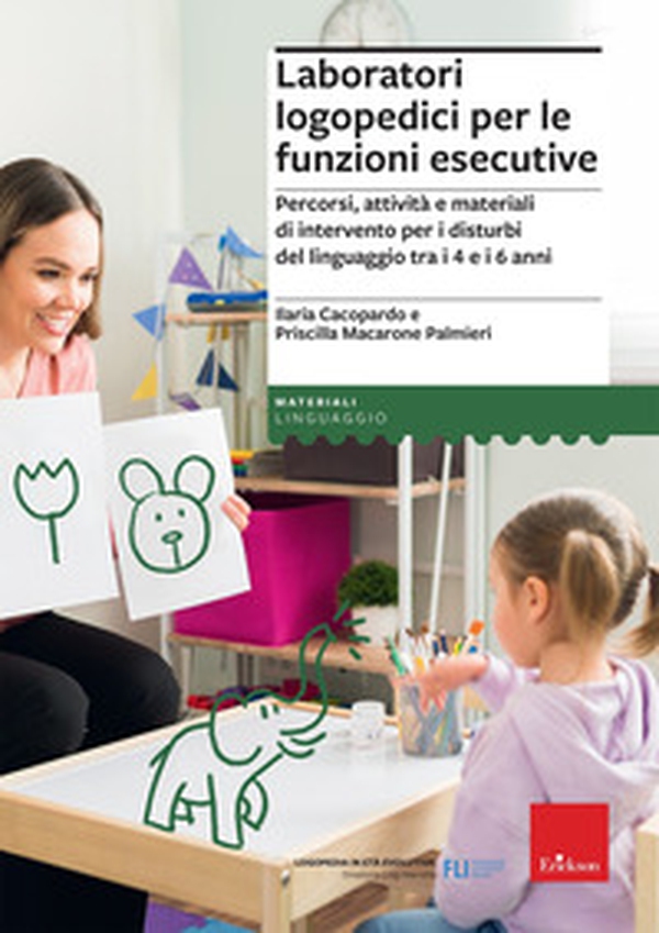 Laboratori logopedici per le funzioni esecutive. Percorsi, attività e materiali di intervento per i disturbi del linguaggio tra i 4 e i 6 anni - Librerie.coop Laboratori logopedici per le funzioni esecutive. Percorsi, attività e materiali di intervento per i disturbi del linguaggio tra i 4 e i 6 anni - Librerie.coop
