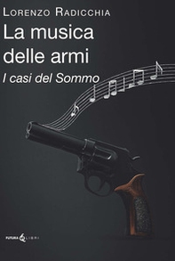 La musica delle armi. I casi del Sommo - Librerie.coop