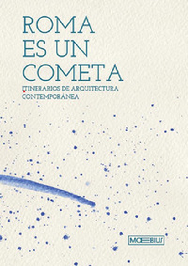 Roma è una cometa. Percorsi di architettura contemporanea. Ediz. spagnola - Librerie.coop
