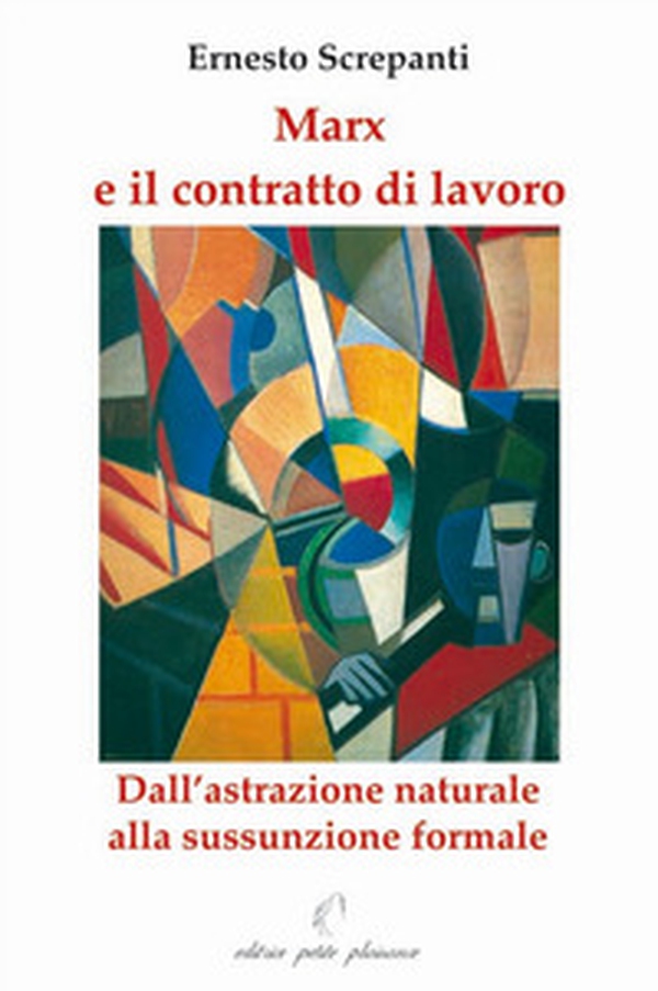 Mark e il contratto di lavoro. Dall'astrazione naturale alla sussunzione formale - Librerie.coop Mark e il contratto di lavoro. Dall'astrazione naturale alla sussunzione formale - Librerie.coop