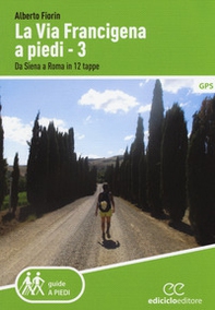 La via Francigena a piedi - Vol. 3 - Librerie.coop