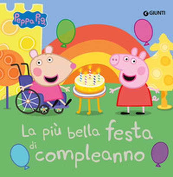La più bella festa di compleanno. Peppa Pig - Librerie.coop La più bella festa di compleanno. Peppa Pig - Librerie.coop