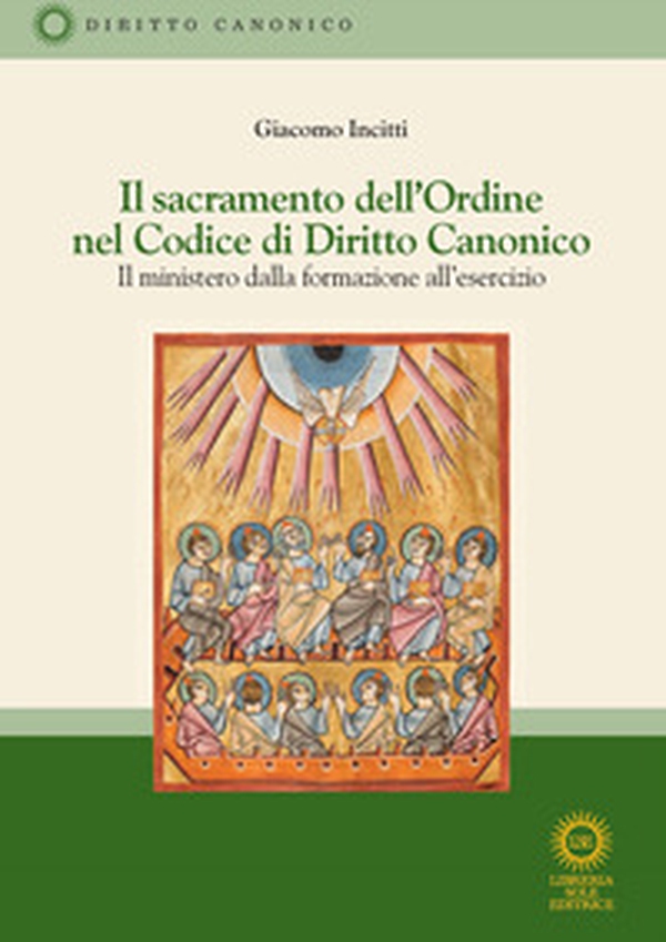 Il sacramento dell'Ordine nel Codice di Diritto Canonico. Il ministero dalla formazione all'esercizio - Librerie.coop