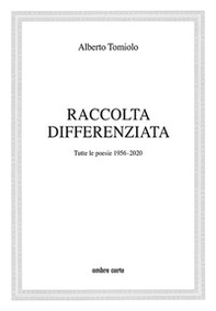 Raccolta differenziata. Tutte le poesie 1956-2020 - Librerie.coop