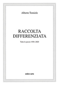 Raccolta differenziata. Tutte le poesie 1956-2020 - Librerie.coop