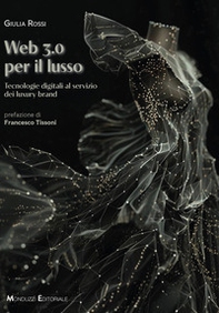 Web 3.0 per il lusso. Tecnologie digitali al servizio dei luxury brand - Librerie.coop Web 3.0 per il lusso. Tecnologie digitali al servizio dei luxury brand - Librerie.coop