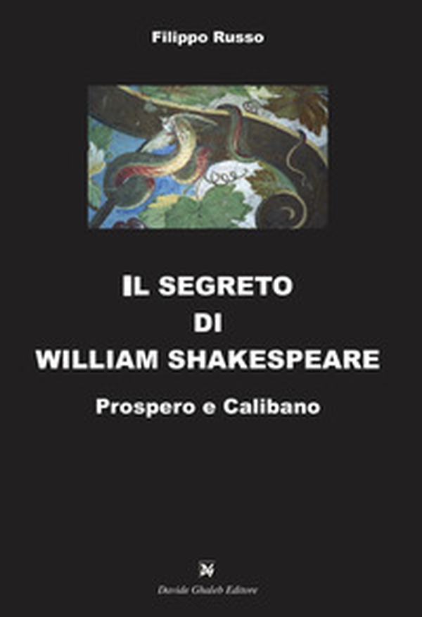 Il segreto di William Shakespeare. Prospero e Calibano - Librerie.coop Il segreto di William Shakespeare. Prospero e Calibano - Librerie.coop