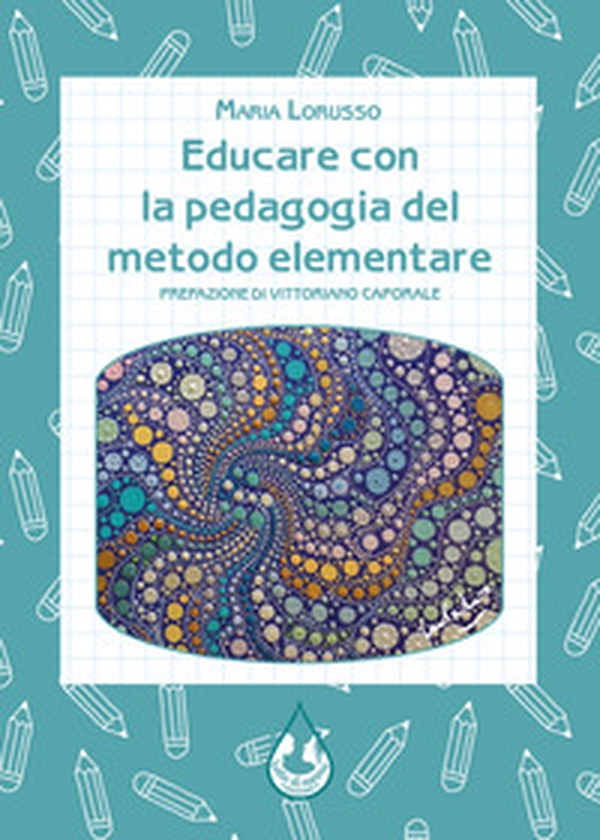 Educare con la pedagogia del metodo elementare - Librerie.coop Educare con la pedagogia del metodo elementare - Librerie.coop