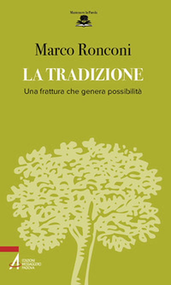 La tradizione. Una frattura che genera possibilità - Librerie.coop La tradizione. Una frattura che genera possibilità - Librerie.coop
