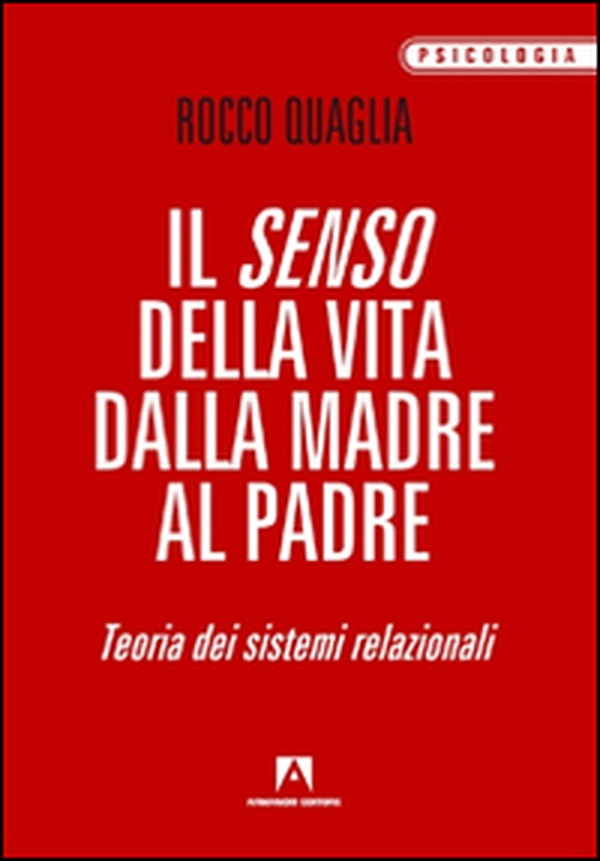 Il senso della vita: dalla madre al padre. Teoria dei sistemi relazionali - Librerie.coop Il senso della vita: dalla madre al padre. Teoria dei sistemi relazionali - Librerie.coop