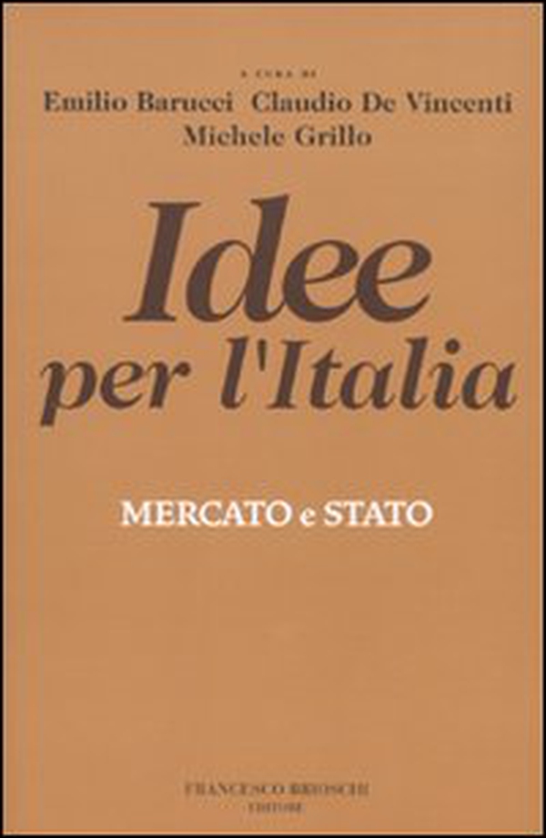 Idee per l'Italia. Mercato & stato - Librerie.coop Idee per l'Italia. Mercato & stato - Librerie.coop