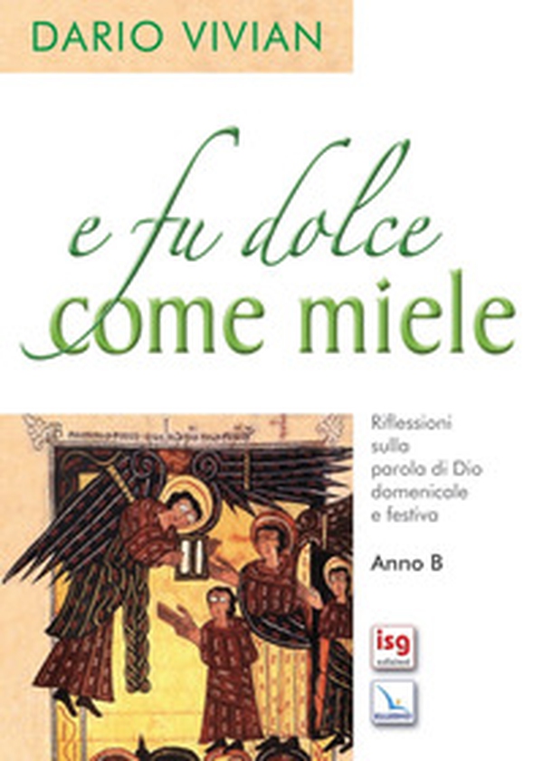 E fu dolce come il miele. Riflessioni sulla parola di Dio domenicale e festica. Anno B - Librerie.coop E fu dolce come il miele. Riflessioni sulla parola di Dio domenicale e festica. Anno B - Librerie.coop