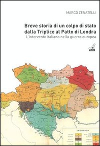 Breve storia di un colpo di Stato dalla Triplice al patto di Londra. L'intervento italiano nella guerra europea - Librerie.coop