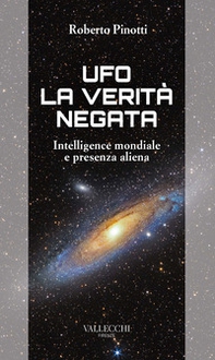 Ufo. La verità negata. Intelligence mondiale e presenza aliena - Librerie.coop Ufo. La verità negata. Intelligence mondiale e presenza aliena - Librerie.coop