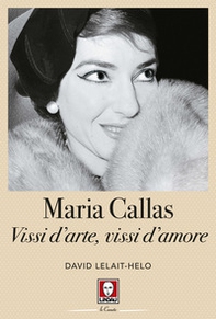 Maria Callas. Vissi d'arte, vissi d'amore - Librerie.coop Maria Callas. Vissi d'arte, vissi d'amore - Librerie.coop