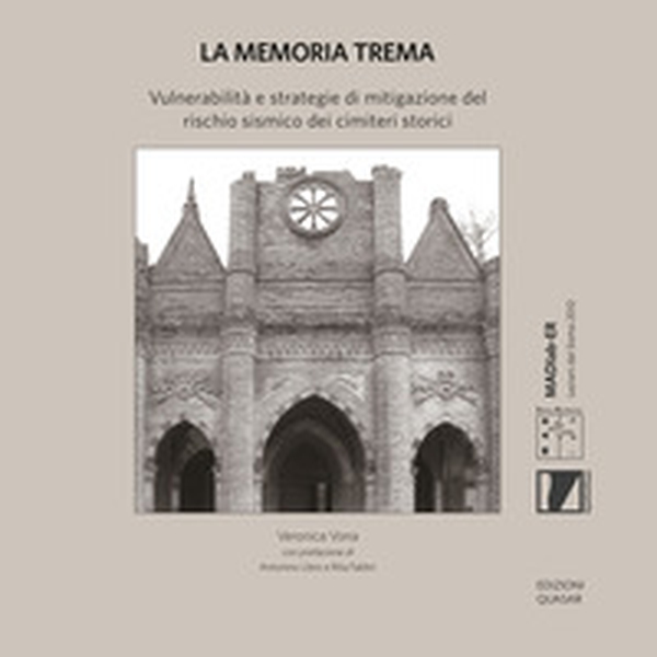 La memoria trema. Vulnerabilità e strategie di mitigazione del rischio sismico dei cimiteri storici - Librerie.coop La memoria trema. Vulnerabilità e strategie di mitigazione del rischio sismico dei cimiteri storici - Librerie.coop