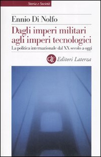 Dagli imperi militari agli imperi tecnologici. La politica internazionale dal XX secolo a oggi - Librerie.coop