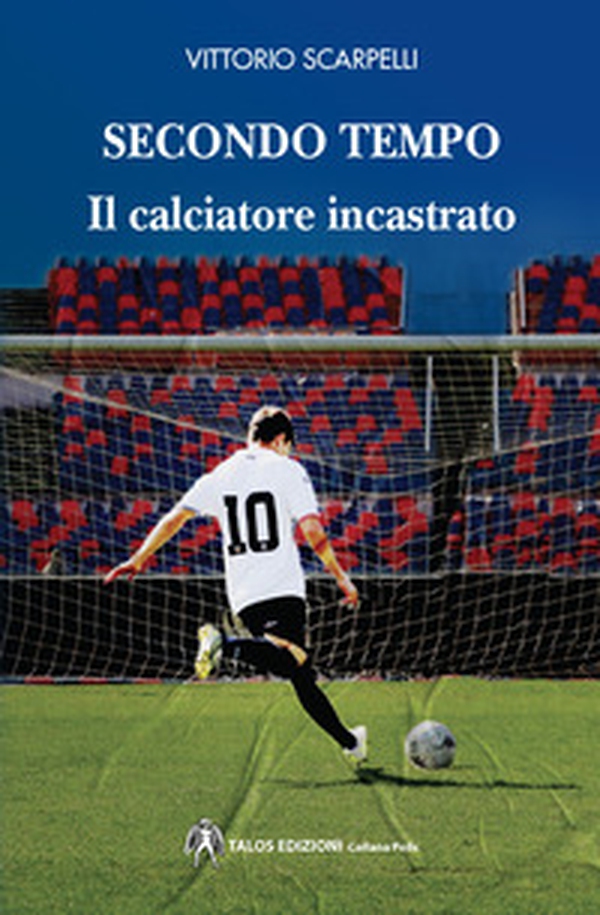 Secondo tempo. Il calciatore incastrato - Librerie.coop Secondo tempo. Il calciatore incastrato - Librerie.coop