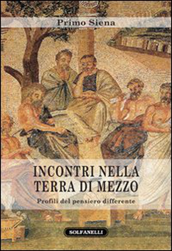 Incontri nella Terra di mezzo. Profili del pensiero differente - Librerie.coop Incontri nella Terra di mezzo. Profili del pensiero differente - Librerie.coop