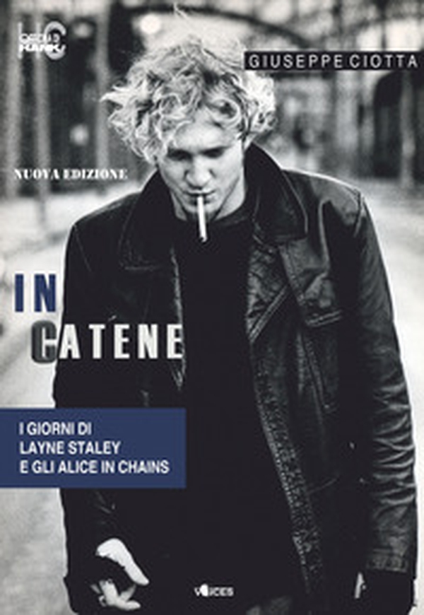 In catene. I giorni di Layne Staley e gli Alice In Chains - Librerie.coop In catene. I giorni di Layne Staley e gli Alice In Chains - Librerie.coop