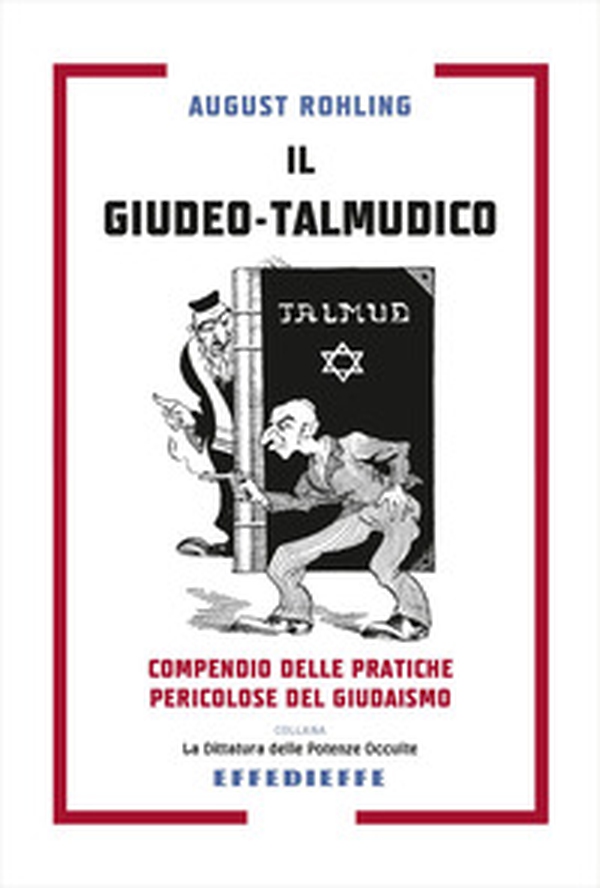 Il giudeo-talmudico. Compendio delle pratiche pericolose del giudaismo - Librerie.coop