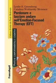 Perdonare e lasciare andare nell'Emotion-Focused Therapy (EFT) - Librerie.coop Perdonare e lasciare andare nell'Emotion-Focused Therapy (EFT) - Librerie.coop