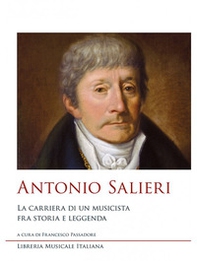 Antonio Salieri. La carriera di un musicista fra storia e leggenda - Librerie.coop Antonio Salieri. La carriera di un musicista fra storia e leggenda - Librerie.coop