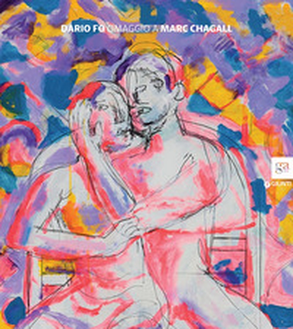 Dario Fo. Omaggio a Marc Chagall. Catalogo della mostra (Brescia, 20 novembre 2015-15 febbraio 2016) - Librerie.coop Dario Fo. Omaggio a Marc Chagall. Catalogo della mostra (Brescia, 20 novembre 2015-15 febbraio 2016) - Librerie.coop
