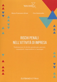 Rischi penali nell'attività di impresa. vademecum di diritto penale per giuristi, consulenti, imprenditori e manager - Librerie.coop Rischi penali nell'attività di impresa. vademecum di diritto penale per giuristi, consulenti, imprenditori e manager - Librerie.coop