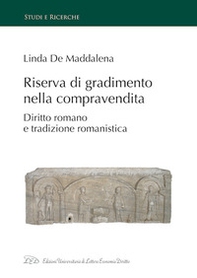 Riserva di gradimento nella compravendita. Diritto romano e tradizione romanistica - Librerie.coop