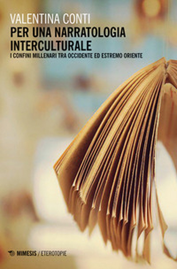Per una narratologia interculturale. I confini millenari tra Occidente ed Estremo Oriente - Librerie.coop Per una narratologia interculturale. I confini millenari tra Occidente ed Estremo Oriente - Librerie.coop
