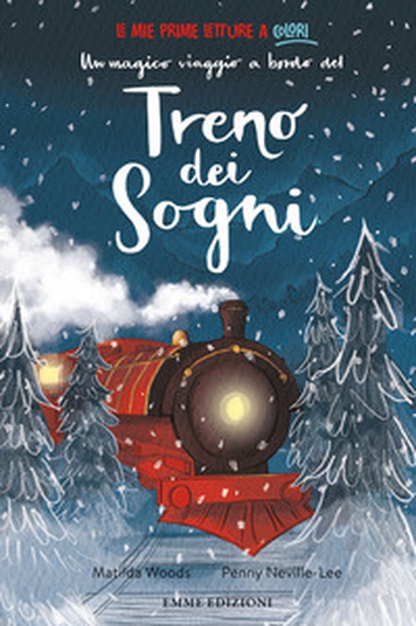 Un magico viaggio a bordo del treno dei sogni - Librerie.coop Un magico viaggio a bordo del treno dei sogni - Librerie.coop