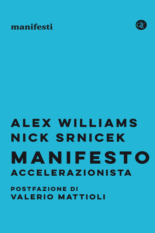Manifesto accelerazionista - Librerie.coop Manifesto accelerazionista - Librerie.coop