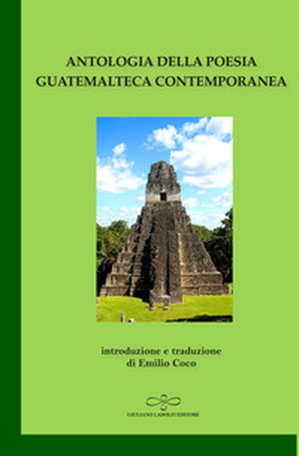 Antologia della poesia guatemalteca contemporanea - Librerie.coop Antologia della poesia guatemalteca contemporanea - Librerie.coop