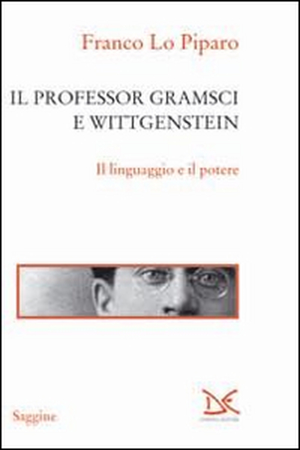 Il professor Gramsci e Wittgenstein. Il linguaggio e il potere - Librerie.coop Il professor Gramsci e Wittgenstein. Il linguaggio e il potere - Librerie.coop