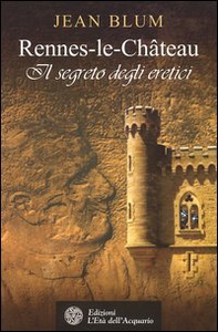 Rennes-le-Château. Il segreto degli eretici - Librerie.coop Rennes-le-Château. Il segreto degli eretici - Librerie.coop