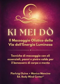 Ki Mei Do. Il massaggio olistico della via dell'energia luminosa - Librerie.coop