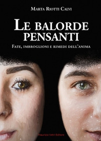 Le balorde pensanti. Fate, imbroglioni e rimedi dell'anima - Librerie.coop