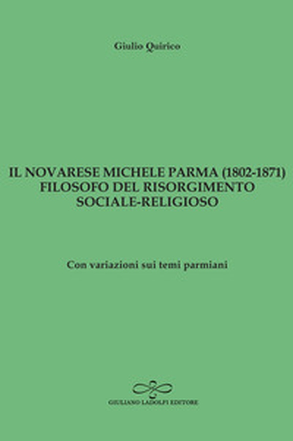Il novarese Michele Parma (1802-1827), filosofo del Risorgimento sociale-religioso. Con variazioni sui temi parmiani - Librerie.coop Il novarese Michele Parma (1802-1827), filosofo del Risorgimento sociale-religioso. Con variazioni sui temi parmiani - Librerie.coop