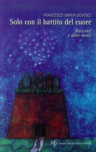 Solo con il battito del cuore. Racconti e altre storie - Librerie.coop