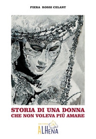 Storia di una donna che non voleva più amare - Librerie.coop