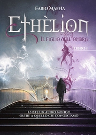 Il figlio dell'ombra. Ethèlion - Librerie.coop