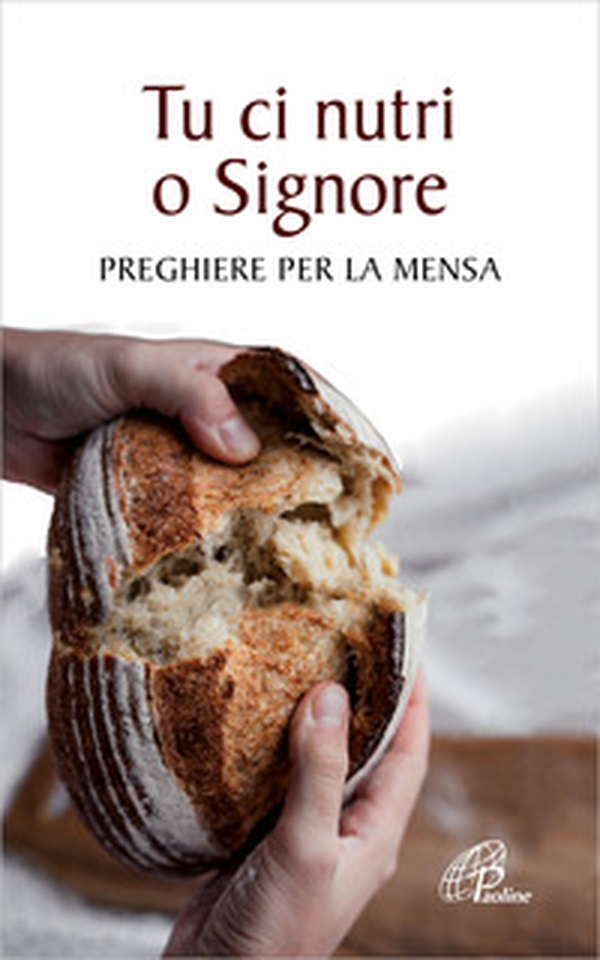 Tu ci nutri, o Signore. Preghiere per la mensa - Librerie.coop Tu ci nutri, o Signore. Preghiere per la mensa - Librerie.coop