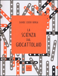 La scienza dal giocattolaio - Librerie.coop