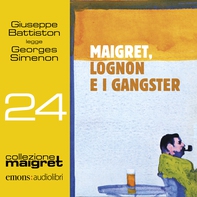 Maigret, Lognon e i gangster - Librerie.coop Maigret, Lognon e i gangster - Librerie.coop