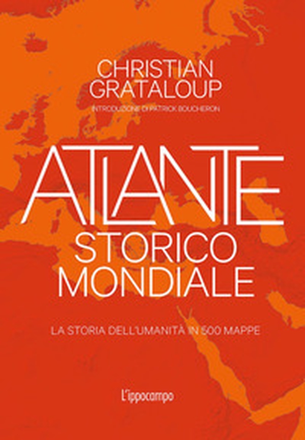 Atlante storico mondiale. La storia dell'umanità in 500 mappe - Librerie.coop Atlante storico mondiale. La storia dell'umanità in 500 mappe - Librerie.coop