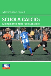 Scuola calcio: allenamento nella fase sensibile - Librerie.coop