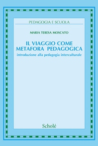 Il viaggio come metafora pedagogica. Introduzione alla pedagogia interculturale - Librerie.coop Il viaggio come metafora pedagogica. Introduzione alla pedagogia interculturale - Librerie.coop